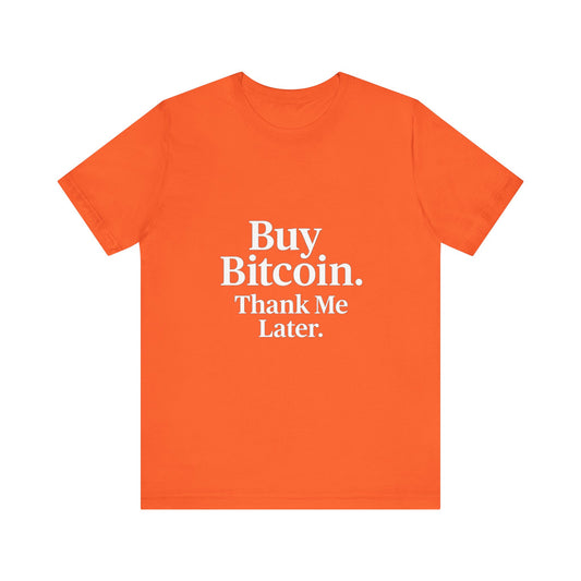 Premium Crypto T-Shirt - Buy Bitcoin Thank Me Later Design by TheBullThread
