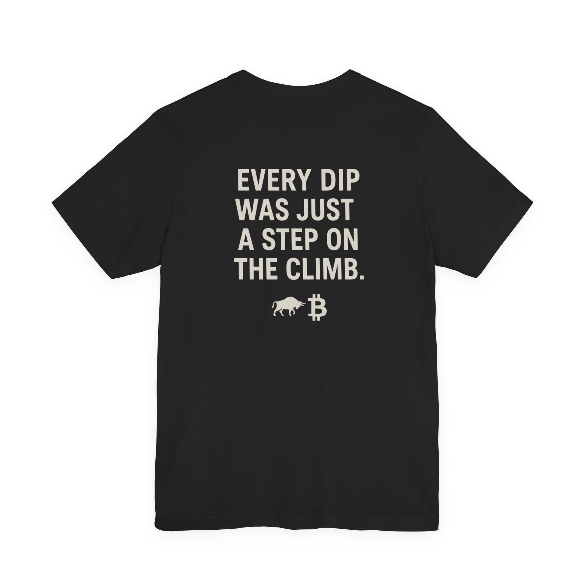 The Climb - Bitcoin Price Chart & Quote Shirt - BTC Bull Market Crypto Mindset Tee - Front + Back Design.