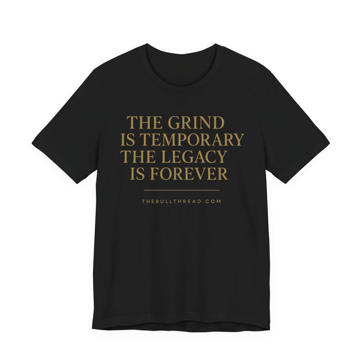The Grind is Temporary Legacy is Forever Shirt - Motivational Quote Tee - Charging Bull Gold Print Streetwear - Entrepreneur Investor Shirt