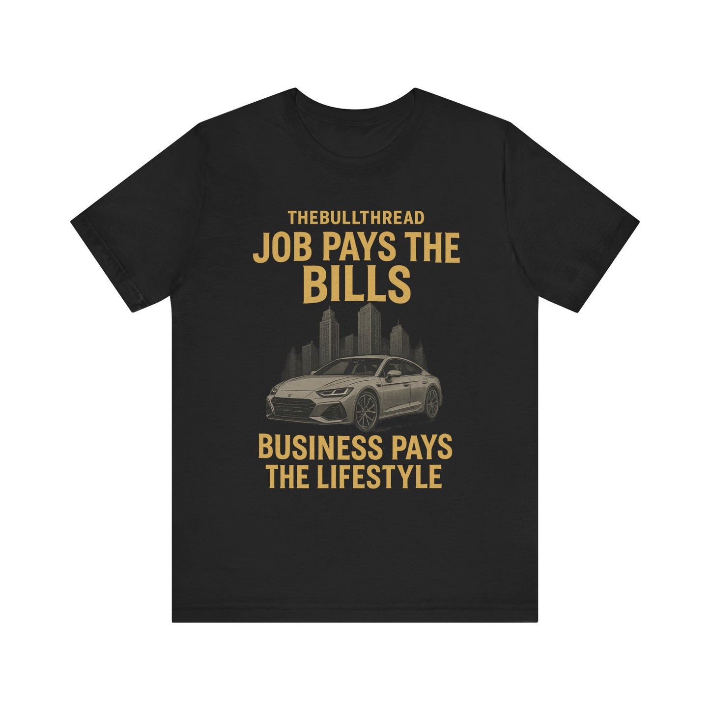 Premium Gold Motivational Streetwear Tee by The BullThread | Job Pays the Bills Business Pays the Lifestyle | Luxury Investor Shirt