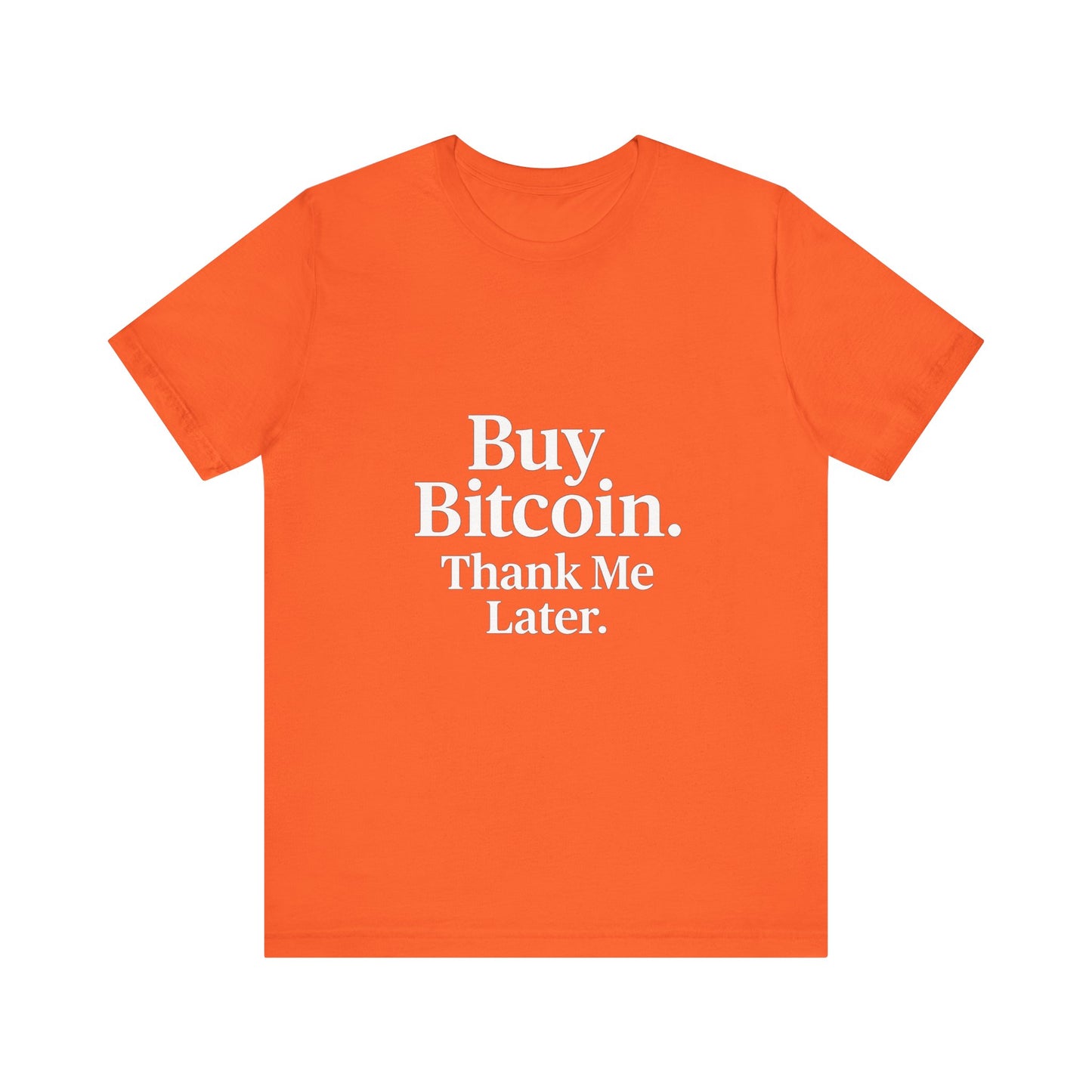 Premium Crypto T-Shirt - Buy Bitcoin Thank Me Later Design by TheBullThread