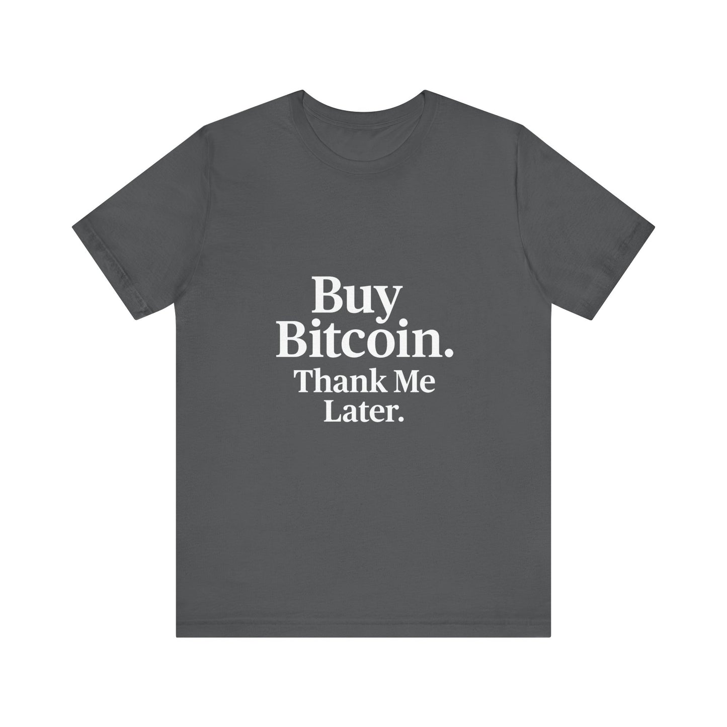 Premium Crypto T-Shirt - Buy Bitcoin Thank Me Later Design by TheBullThread