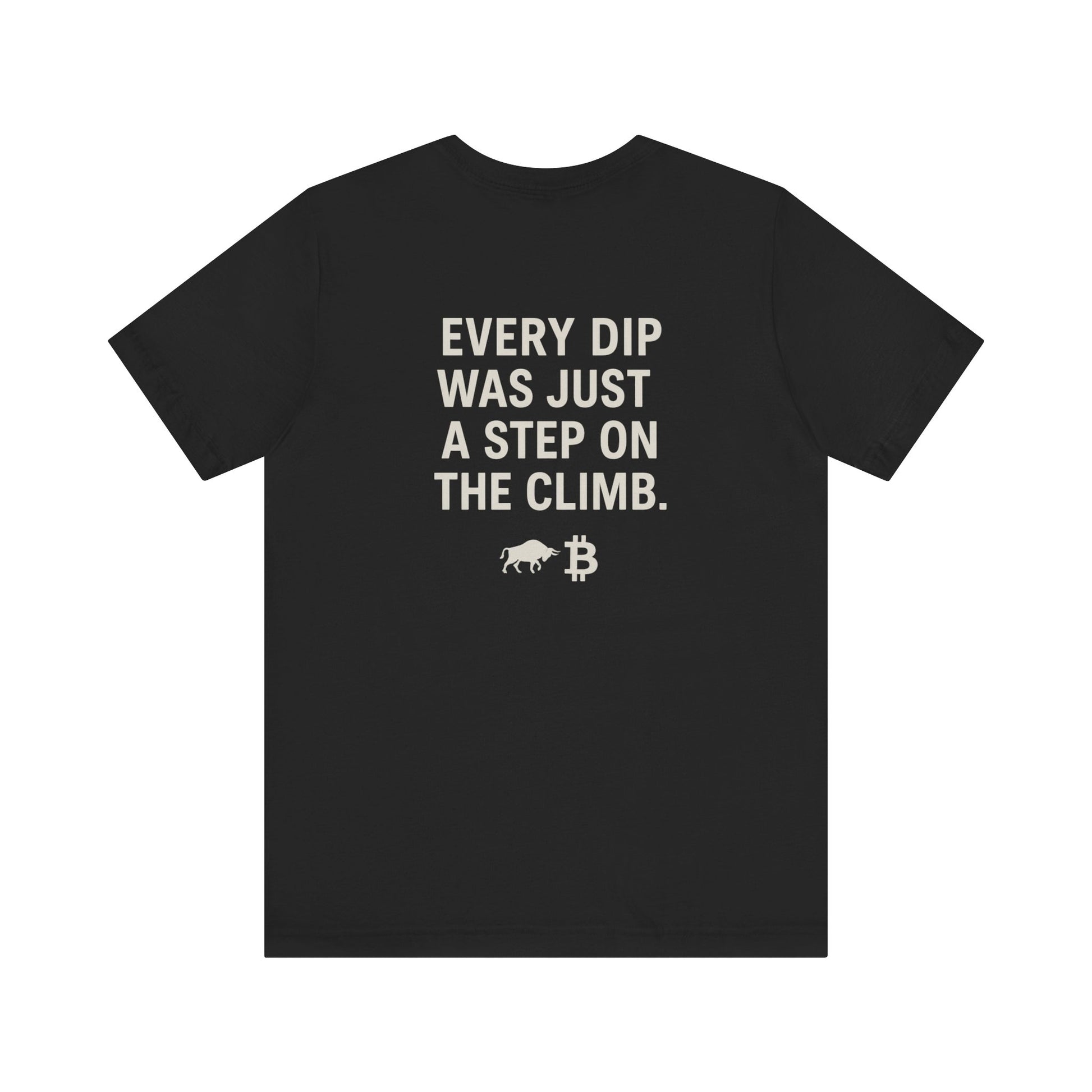 The Climb - Bitcoin Price Chart & Quote Shirt - BTC Bull Market Crypto Mindset Tee - Front + Back Design.