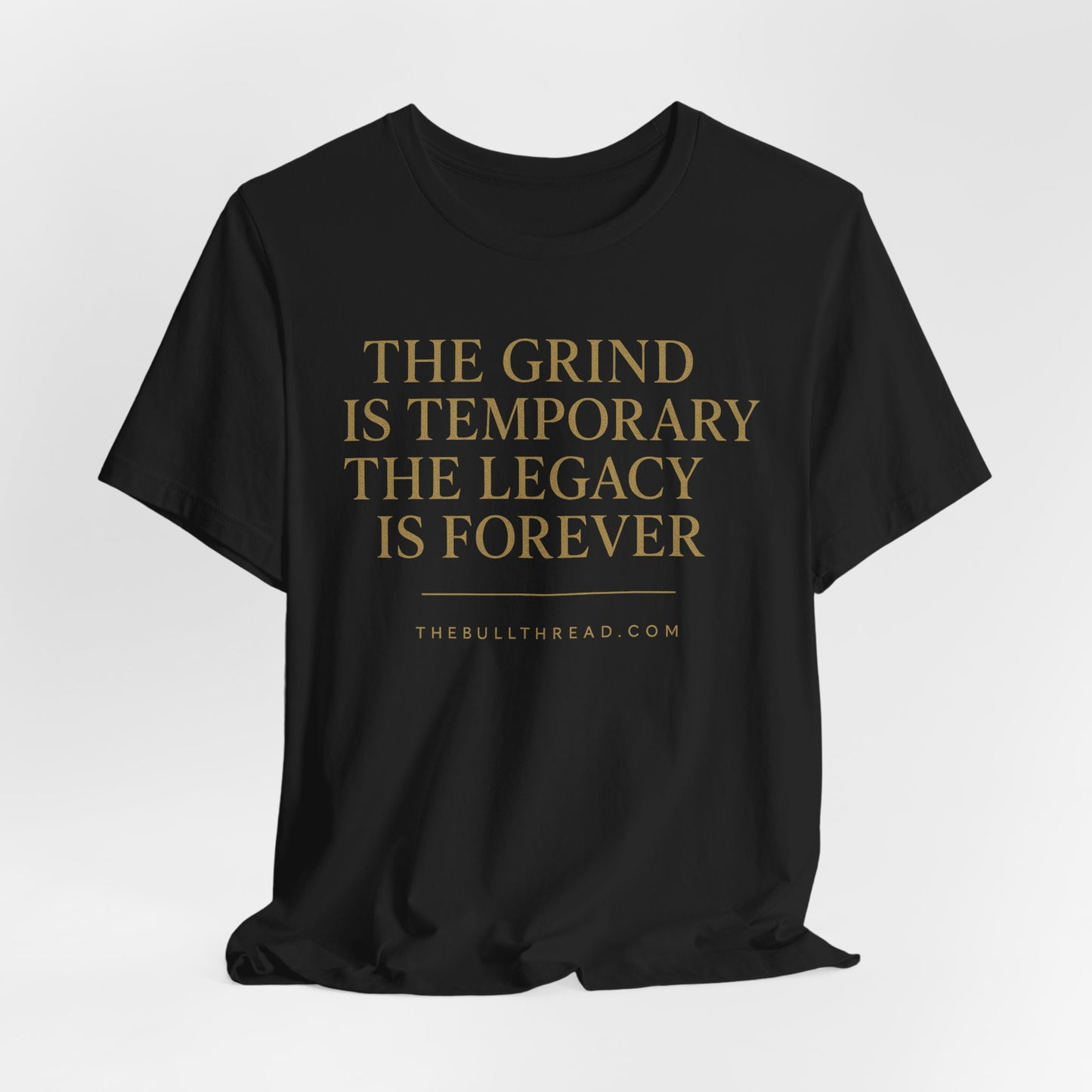The Grind is Temporary Legacy is Forever Shirt - Motivational Quote Tee - Charging Bull Gold Print Streetwear - Entrepreneur Investor Shirt